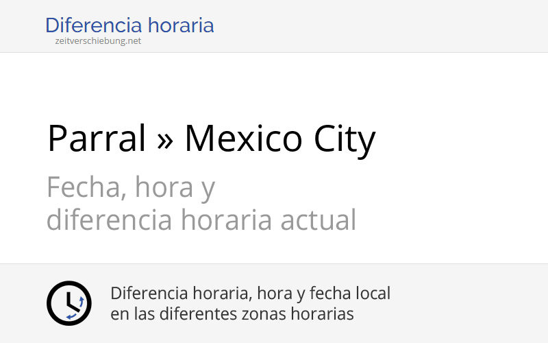 Diferencia Horaria Parral México Mexico City México