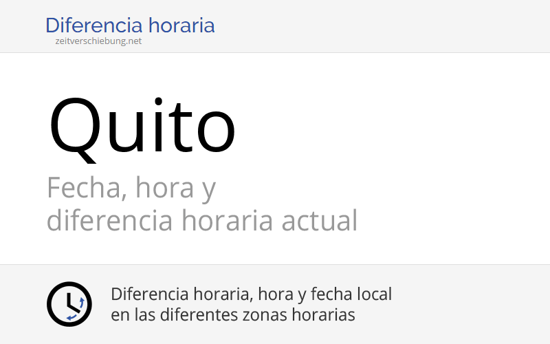 Hora actual en Quito, Ecuador (Cantón Quito, Pichincha) Fecha, zona
