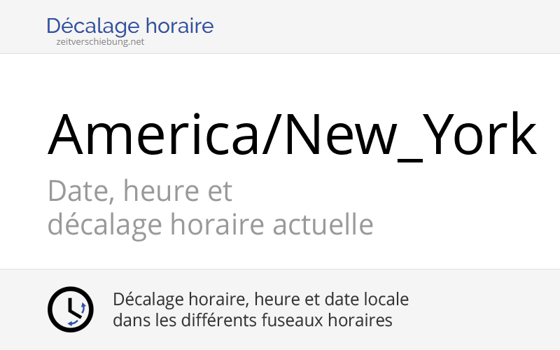 Quelle Heure Fait Il A New York America/New_York: Fuseau horaire en États-Unis (USA), Heure actuelle