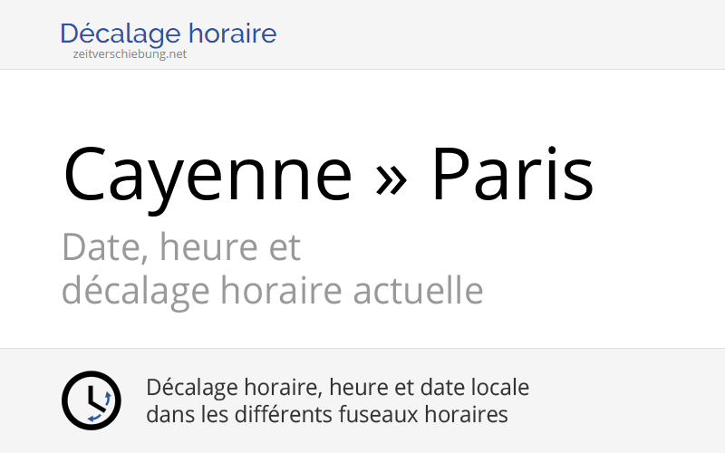 Décalage horaire Cayenne, Guyane française » Paris, France