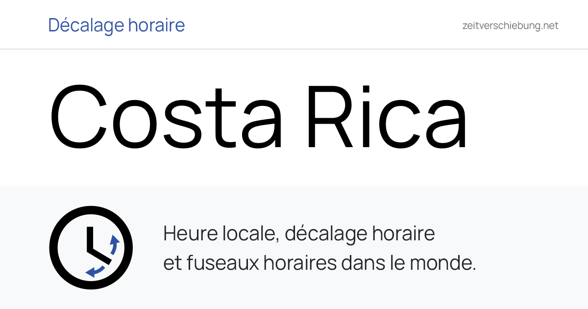 Costa Rica, Amérique du Nord: Date, heure et décalage horaire actuelle