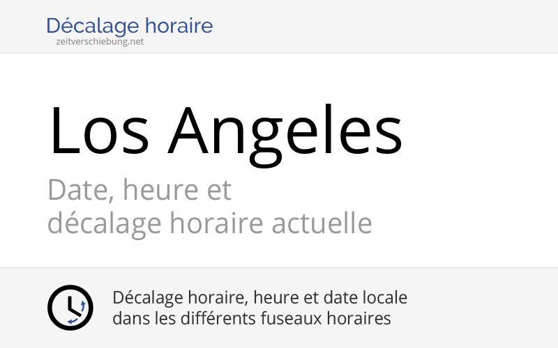 Quelle Heure Est Il à Los Angeles En Ce Moment Heure actuelle à Los Angeles, États-Unis (USA) (Los Angeles County