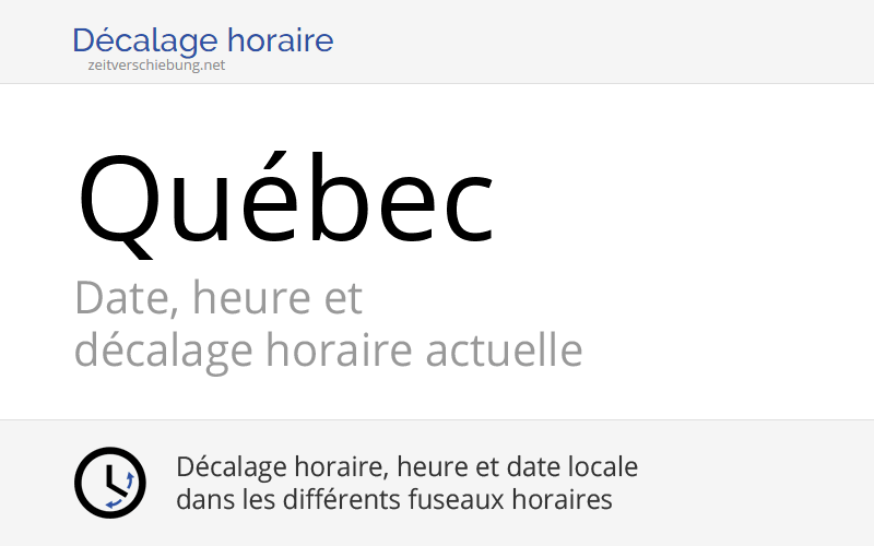 Heure actuelle à Québec, Canada (CapitaleNationale, Quebec) Date, fuseau horaire, décalage