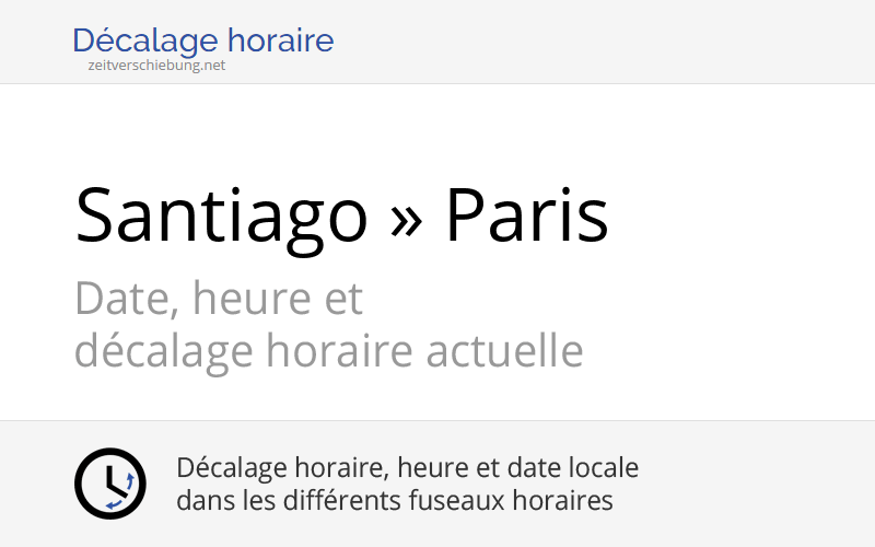 Décalage horaire Santiago, Chili » Paris, France