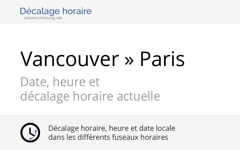 Décalage horaire Vancouver, Canada » Paris, France